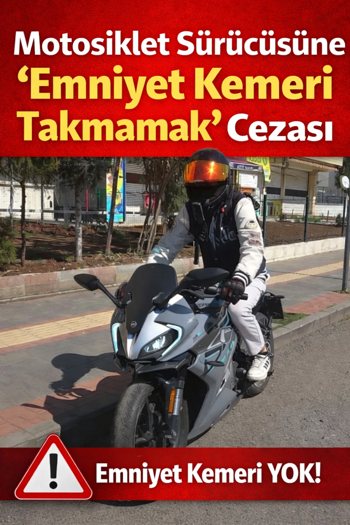 Motosiklet Sürücüsüne “Emniyet Kemeri Takmamak” Cezası