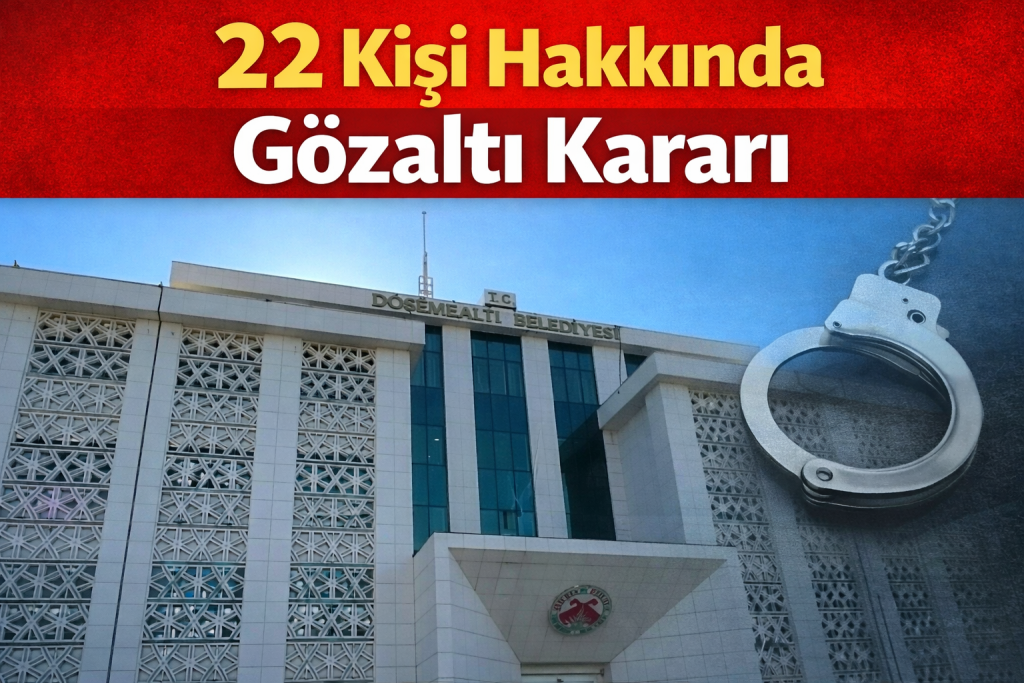 Döşemealtı Belediyesi’ne Operasyon: 22 Kişi Hakkında Gözaltı Kararı