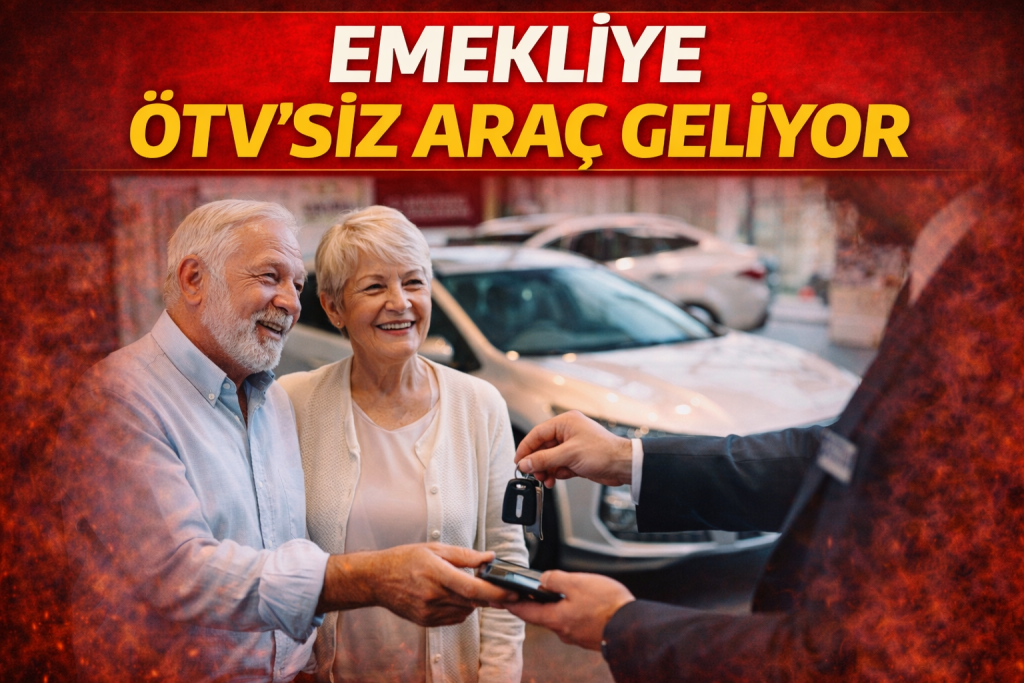 EMEKLİYE ÖTV’SİZ ARAÇ GELİYOR