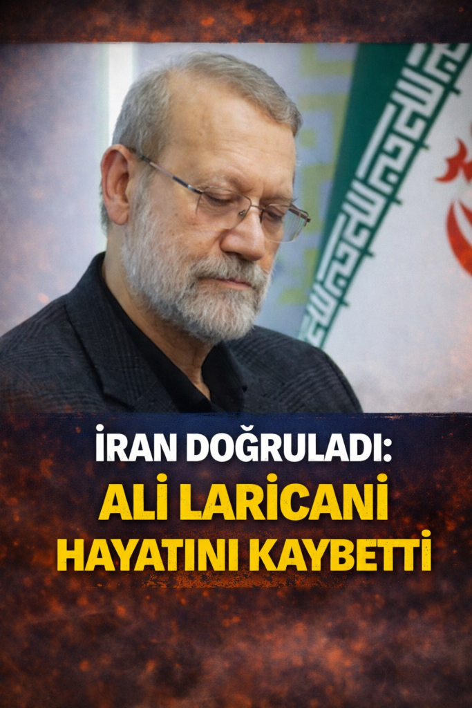 İRAN DOĞRULADI: ALİ LARİCANİ HAYATINI KAYBETTİ
