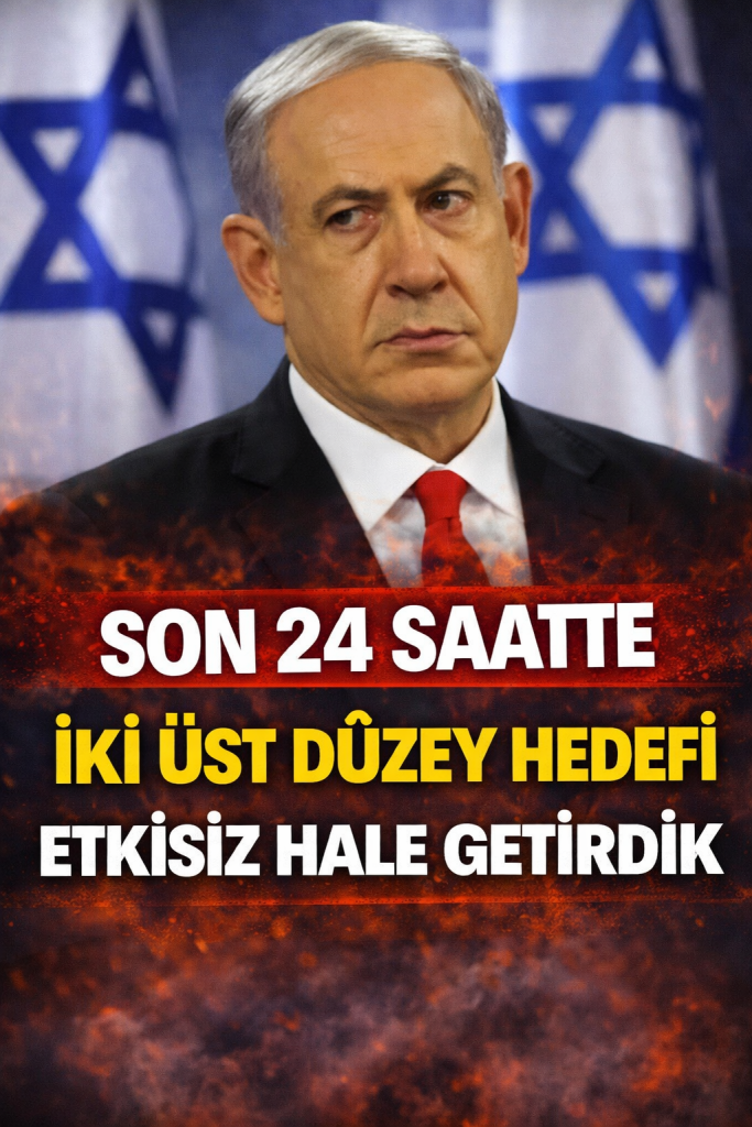 NETANYAHU’DAN SERT AÇIKLAMA!
