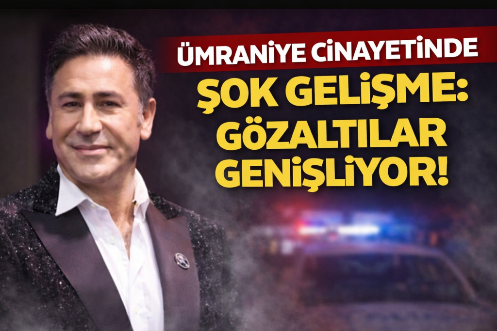 ÜMRANİYE CİNAYETİNDE ŞOK GELİŞME: GÖZALTILAR GENİŞLİYOR!