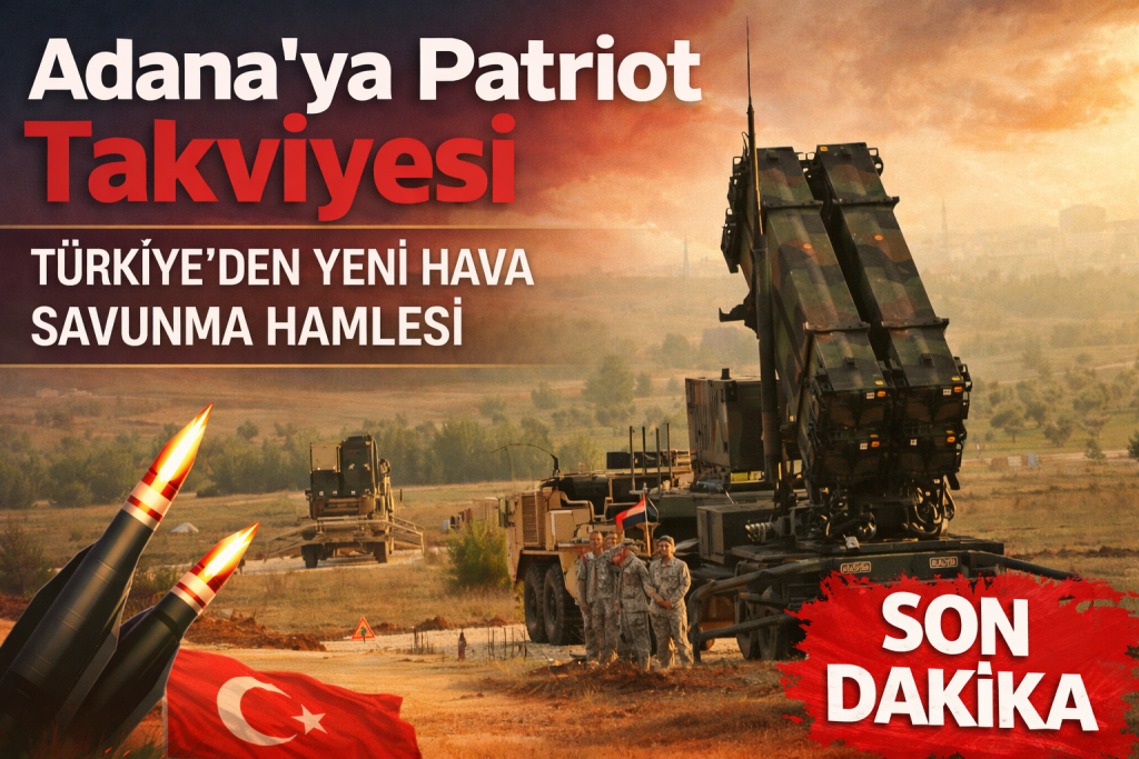 Adana’ya Patriot Takviyesi: Türkiye’den Yeni Hava Savunma Hamlesi