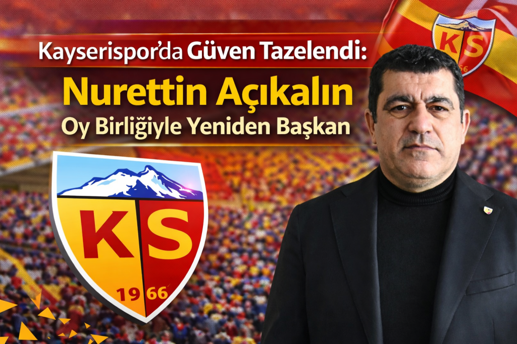 Kayserispor’da Güven Tazelendi: Nurettin Açıkalın Oy Birliğiyle Yeniden Başkan
