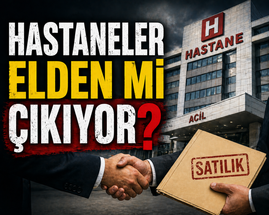 Devlet Hastaneleri Satılıyor mu?