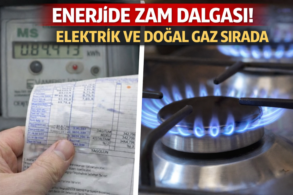 ENERJİDE ZAM DALGASI! ELEKTRİK VE DOĞAL GAZ SIRADA