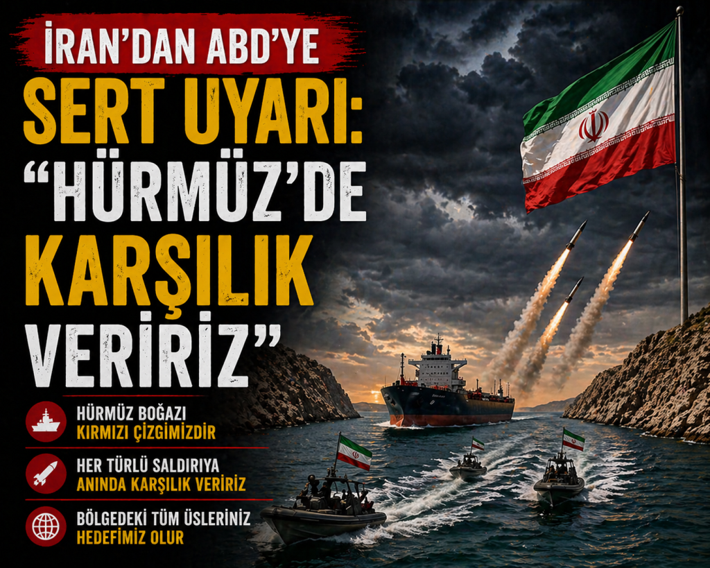 İRAN’DAN ABD’YE SERT MESAJ: “HÜRMÜZ’DE KARŞILIK VERİRİZ”