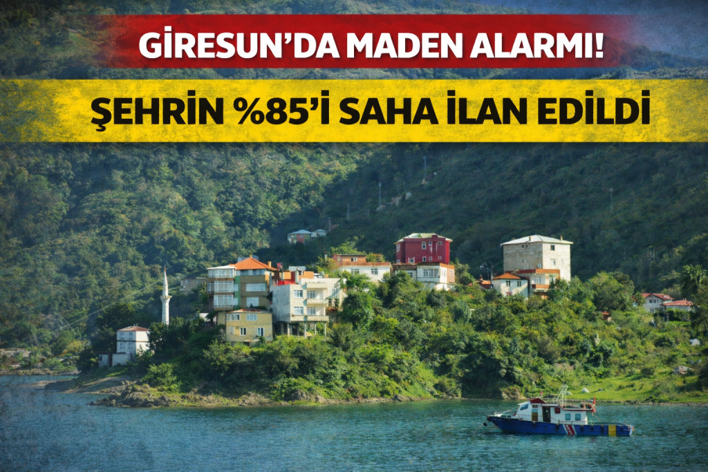 GİRESUN’DA MADEN ALARMI! ŞEHRİN %85’İ SAHA İLAN EDİLDİ
