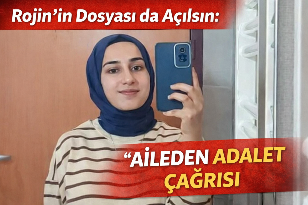 Rojin’in Ailesinden Çağrı: “Dosya Aydınlatılsın”