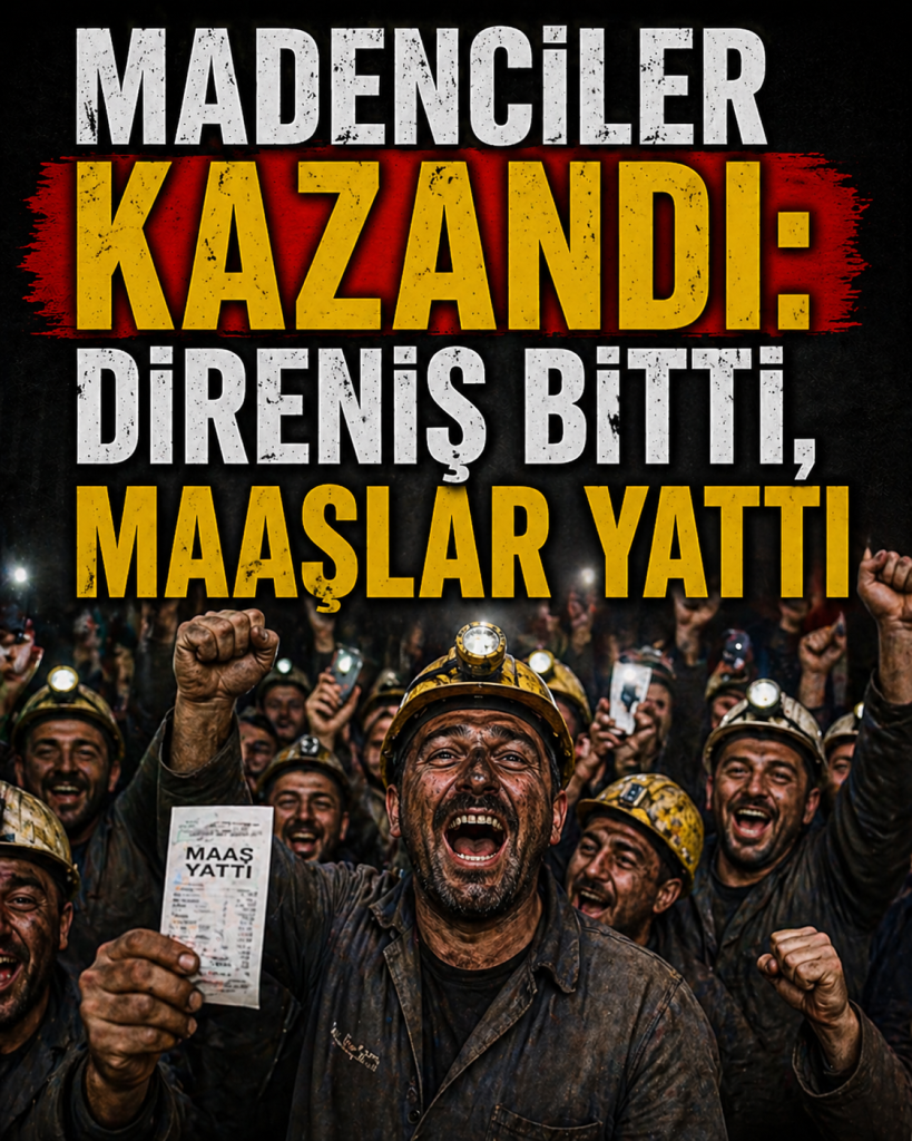 MADENCİLER KAZANDI: DİRENİŞ BİTTİ, MAAŞLAR YATTI