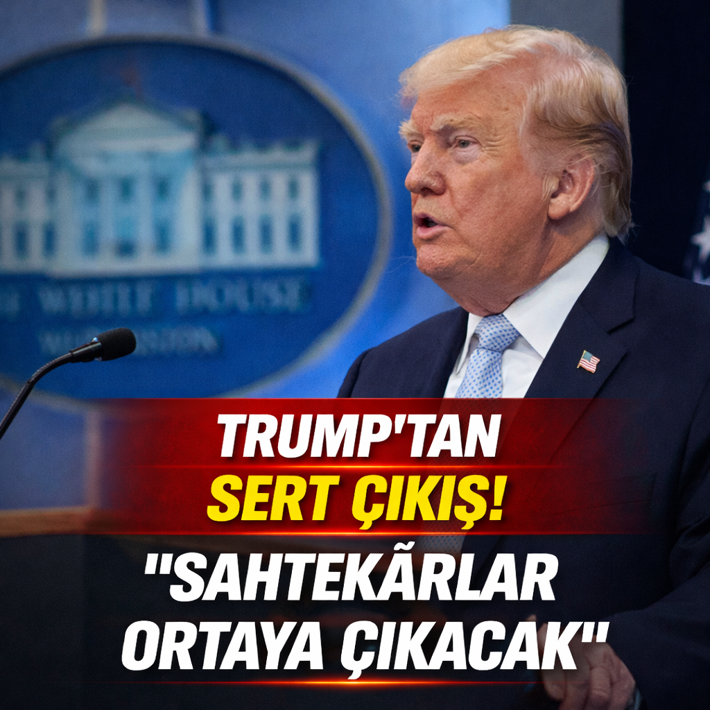 TRUMP’TAN SERT ÇIKIŞ! “SAHTEKÂRLAR ORTAYA ÇIKACAK”