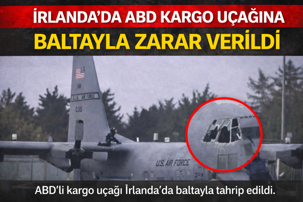 İrlanda’da ABD Kargo Uçağına Baltayla Zarar Verildi