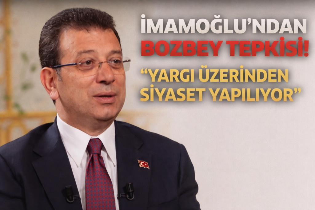 İMAMOĞLU’NDAN BOZBEY TEPKİSİ! “YARGI ÜZERİNDEN SİYASET YAPILIYOR”