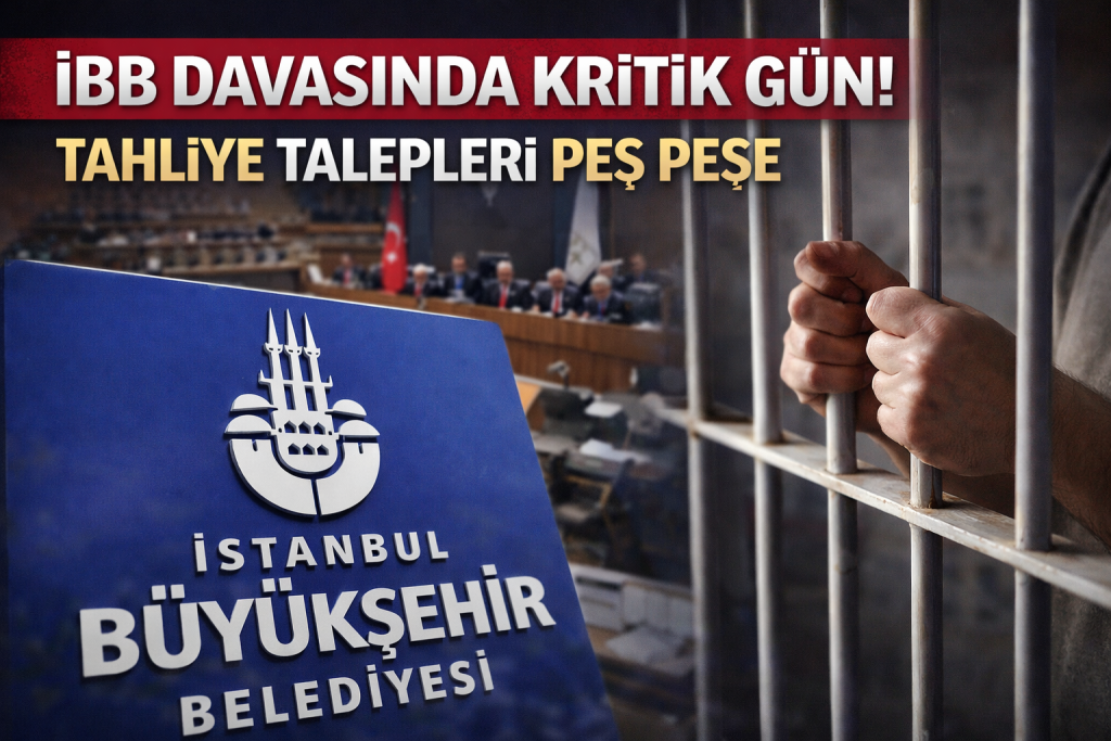 İBB DAVASINDA KRİTİK GÜN! TAHLİYE TALEPLERİ PEŞ PEŞE