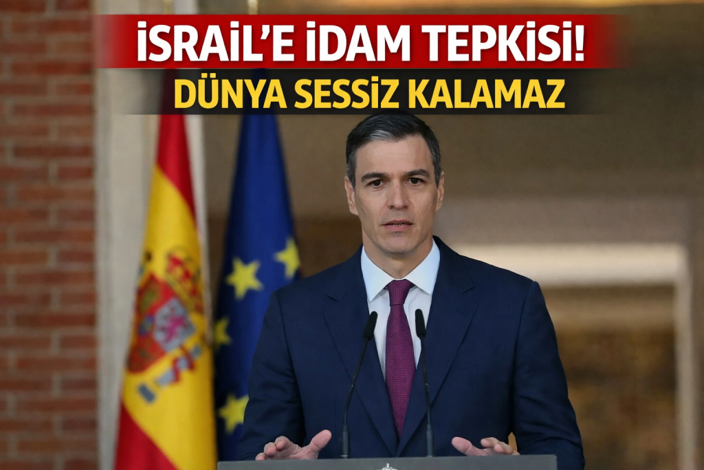 PEDRO SANCHEZ’TEN İSRAİL’E İDAM TEPKİSİ! “DÜNYA SESSİZ KALAMAZ”