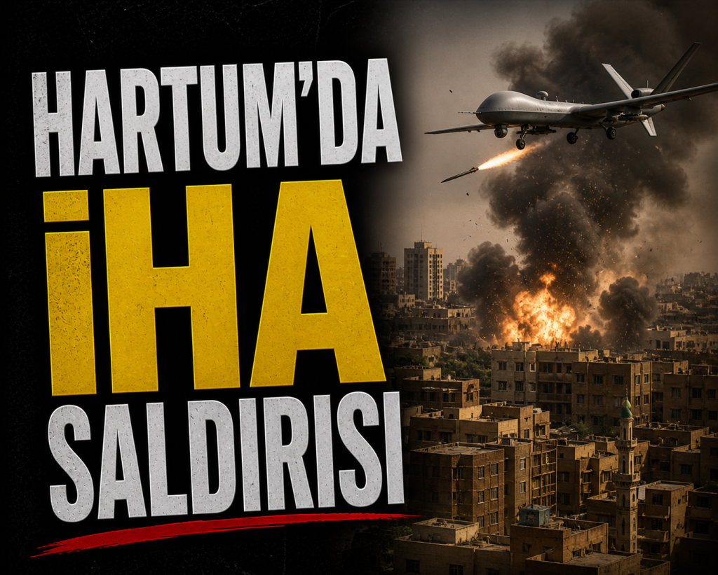 HARTUM’DA İHA SALDIRISI İDDİASI
