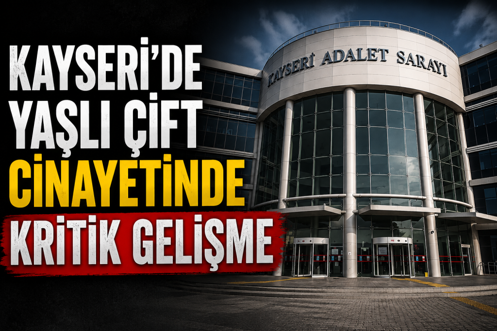 Kayseri’de Yaşlı Çifti Öldürme Davasında Kritik Duruşma