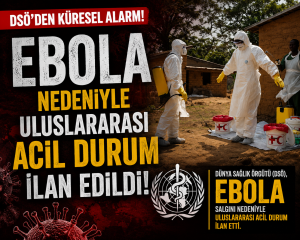 DSÖ’den Korkutan Ebola Kararı: Acil Durum İlan Edildi