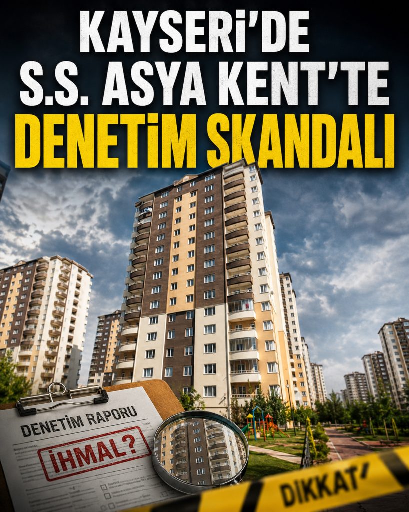KAYSERİ’DE S.S.ASYA KENT’TE DENETİM SKANDALI