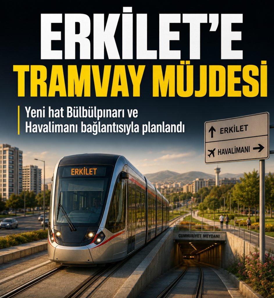 Erkilet Tramvay Hattında Güzergâh Netleşti: Havalimanı ve Bülbülpınarı da Projede