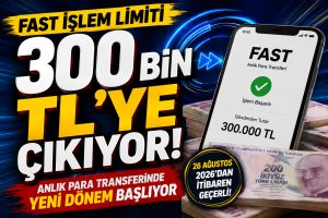 FAST’ta limit üç katına çıktı: 300 bin TL dönemi başladı