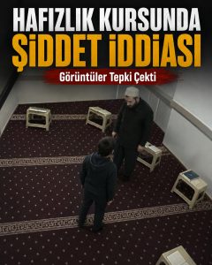HAFIZLIK KURSUNDA ÇOCUĞA ŞİDDET! EZBER YAPAMADI DİYE BAŞINA VURDU, TOKATLADI, RAHLE FIRLATTI
