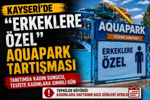 Kayseri’de “Erkeklere Özel” Aquapark Tartışması!