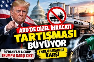 ABD’de dizel ihracatı tartışması büyüyor: 30’dan fazla grup Trump’a karşı çıktı