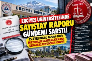 ERCİYES ÜNİVERSİTESİ’NDE SAYIŞTAY’DAN DİKKAT ÇEKEN TESPİTLER!