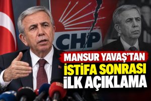 Mansur Yavaş’tan istifa sonrası ilk açıklama: “Artık 1 dakika duramayacağıma karar verdim”