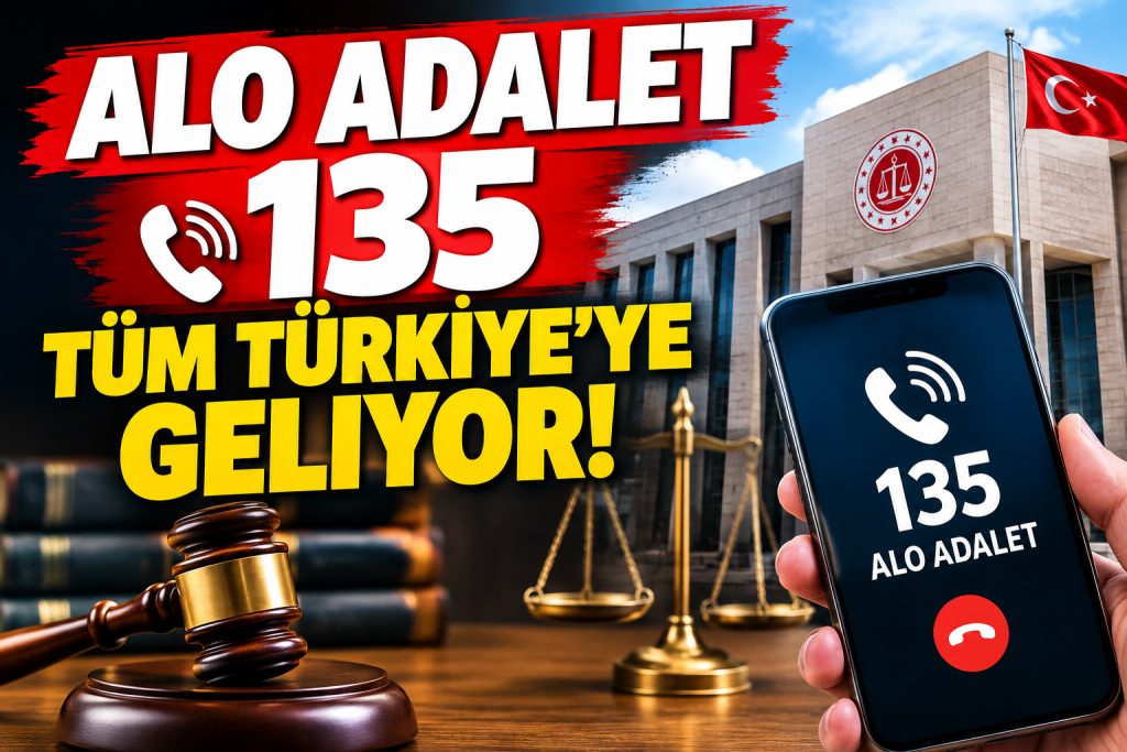 Alo Adalet 135 tüm Türkiye’ye yayılıyor! 5 yılı aşan davalar için doğrudan başvuru dönemi
