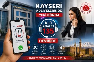 Kayseri Adliyelerinde Yeni Dönem: Alo 135 Devrede