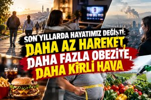 HAREKET AZALDI, OBEZİTE ARTTI: TÜRKİYE’DE YAŞAM TARZI DEĞİŞİYOR
