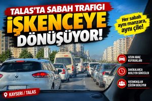 Kayseri Talas’ta Sabah Trafik Yoğunluğu İşgenceye Dönüyor.