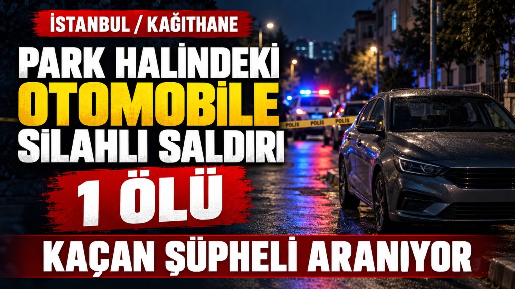 Kağıthane’de park halindeki otomobilde öldürüldü!