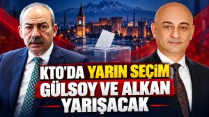 KTO’da Yarın Seçim: Gülsoy ve Alkan Yarışacak