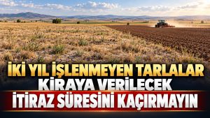 İki Yıl İşlenmeyen Tarlalar Kiraya Verilecek