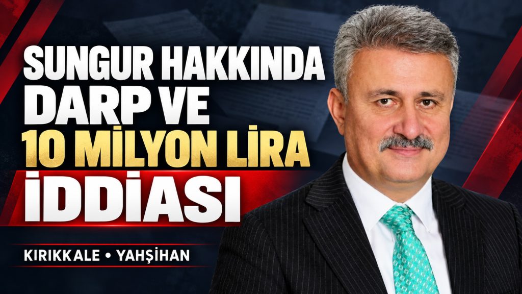 Sungur Hakkında Darp ve 10 Milyon Lira İddiası