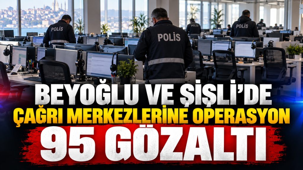 İstanbul’da İki Çağrı Merkezine Dolandırıcılık Operasyonu: 95 Gözaltı