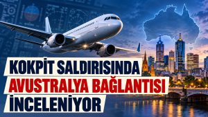 Kokpit Saldırısında Avustralya Bağlantısı İnceleniyor