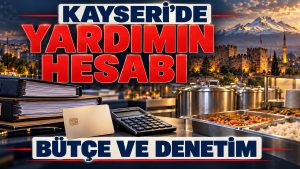 Kayseri’de Sosyal Yardımlar Kimlere, Hangi Kriterlerle Veriliyor?