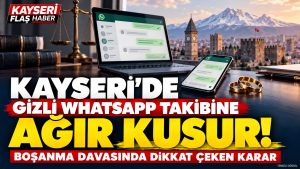 Kayseri’de Gizli WhatsApp Takibine Ağır Kusur!