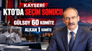 Kayseri KTO Seçimlerinde Gülsoy’un Listeleri 60 Komitede Kazandı