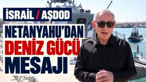 Netanyahu’dan Deniz Gücü Mesajı