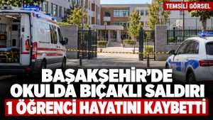 İstanbul Başakşehir’de Okulda Bıçaklı Saldırı: Bir Öğrenci Hayatını Kaybetti