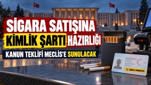 Sigara Satışına T.C. Kimlik Numarası Şartı Hazırlığı: Teklif Meclis’e Gelecek