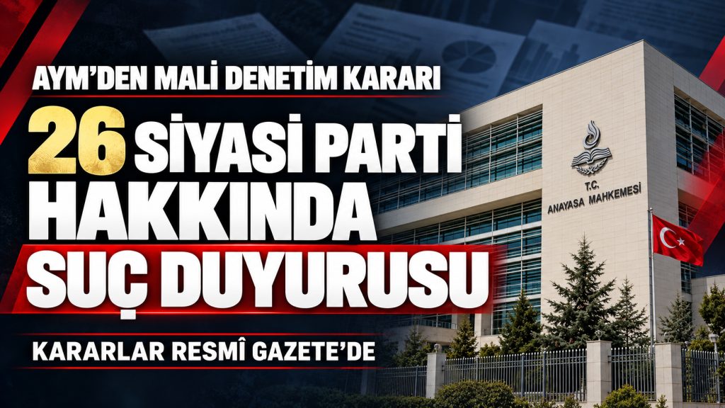 AYM’den 26 Partiye Mali Denetim: Suç Duyurusu Kararı