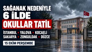 Sağanak Nedeniyle 6 İlde Okullar Tatil