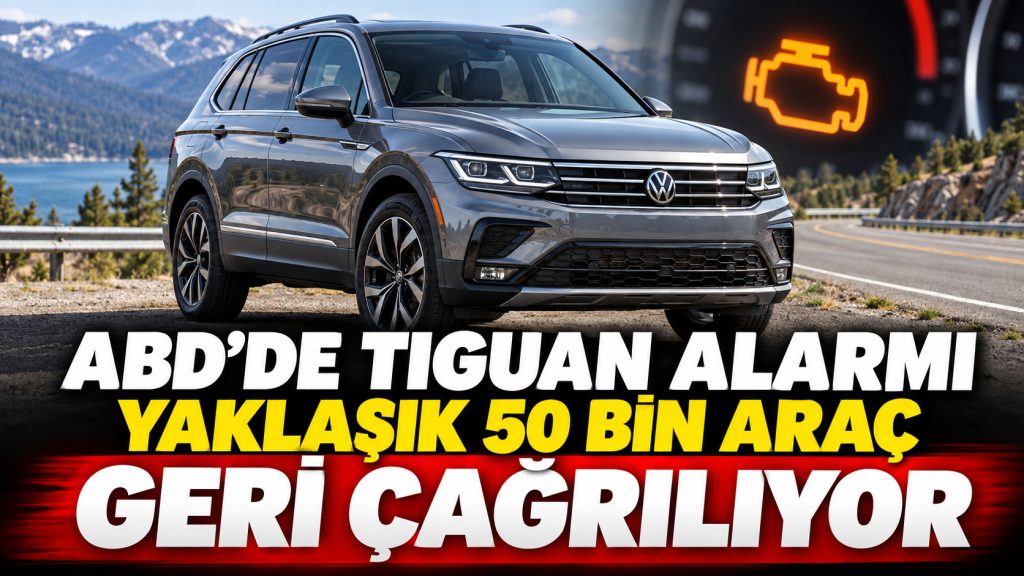 Volkswagen’de Seyir Halinde Stop Etme Riski: Yaklaşık 50 Bin Tiguan Geri Çağrılıyor