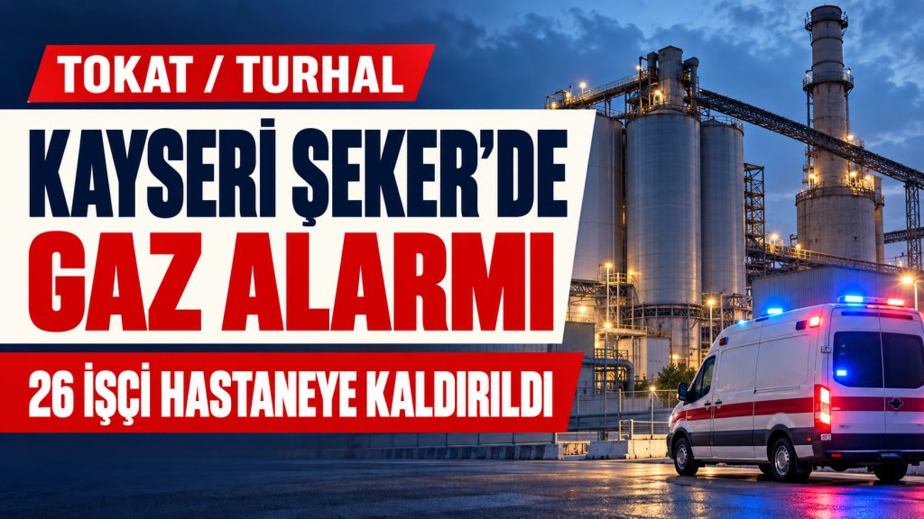 Turhal Şeker’de Gaz Alarmı: 26 İşçi Hastanelik Oldu